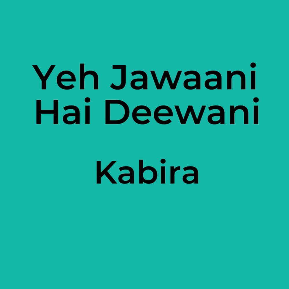 Yeh Jawaani Hai Deewani - Kabira