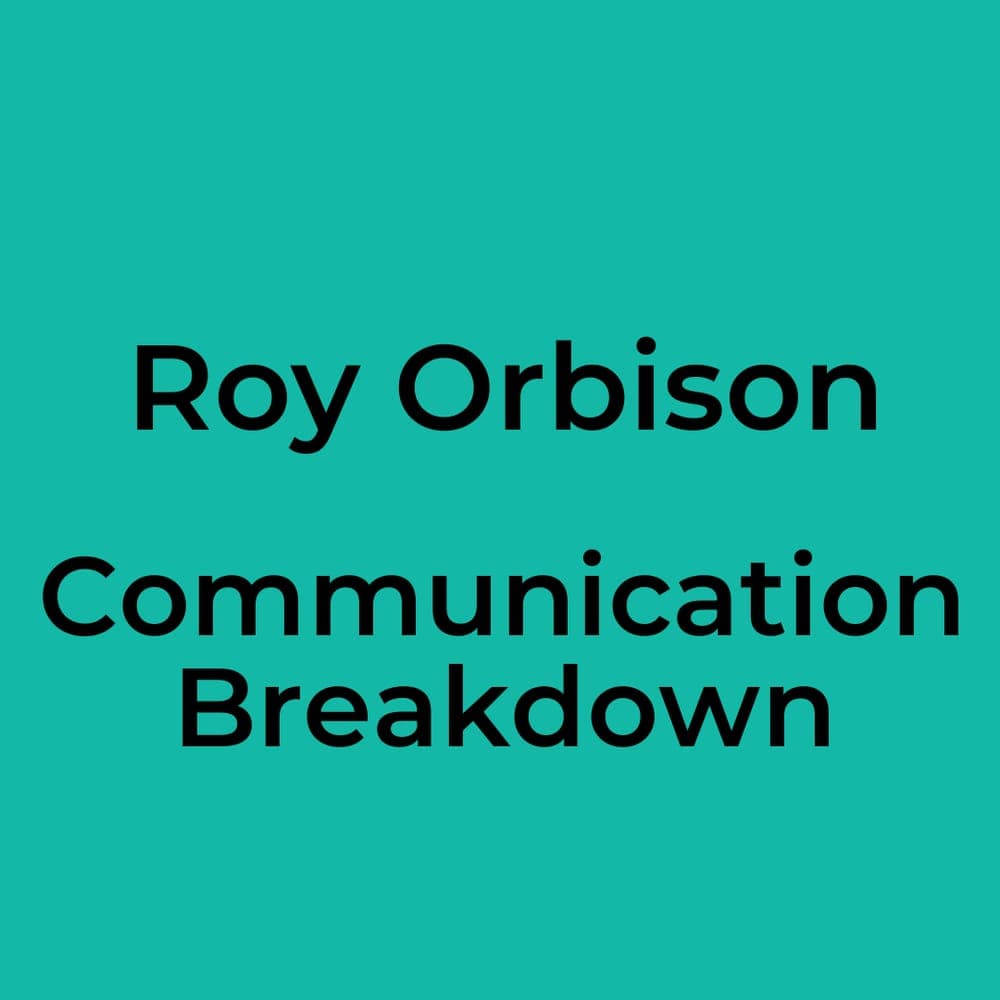 Roy Orbison - Communication Breakdown