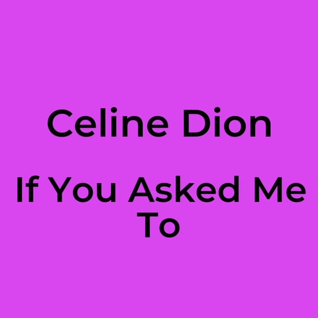 If You Asked Me To