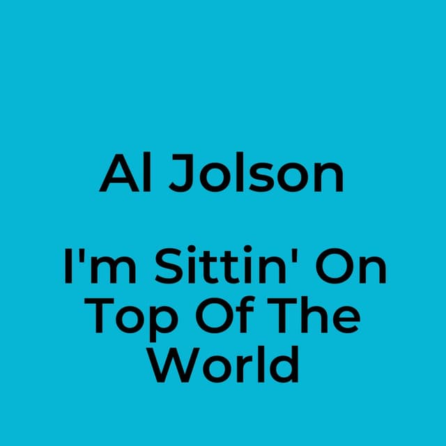 I'm Sittin' On Top Of The World