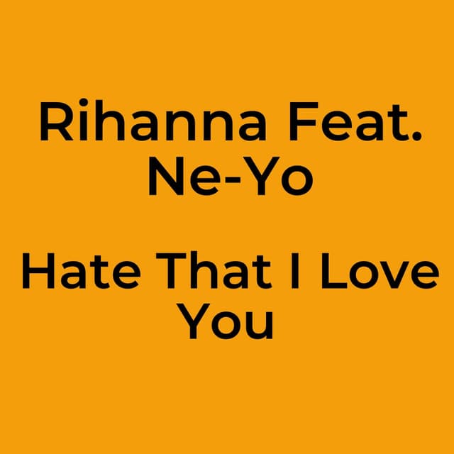 Hate That I Love You
