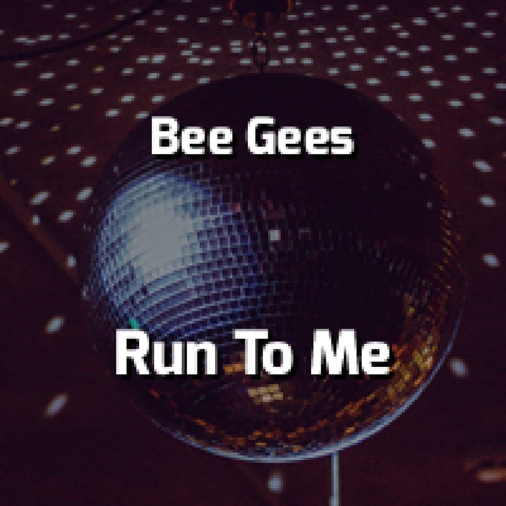 Bee Gees - Run To Me