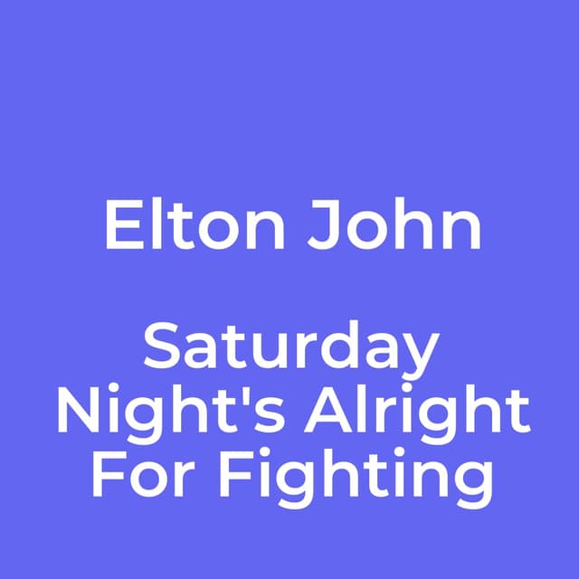 Saturday Night's Alright For Fighting