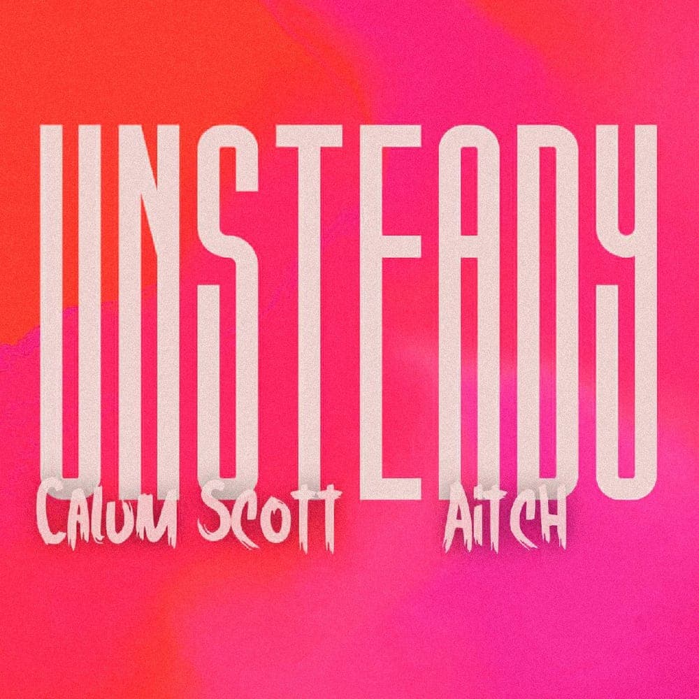 Calum Scott & Aitch - Unsteady