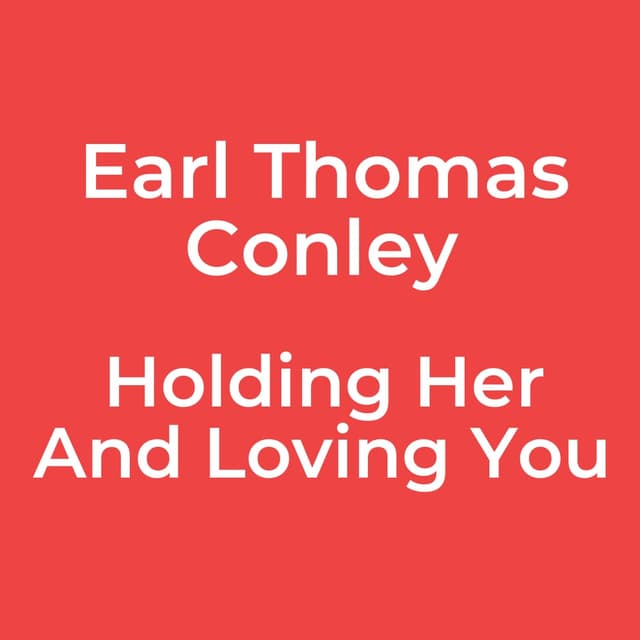 Holding Her And Loving You