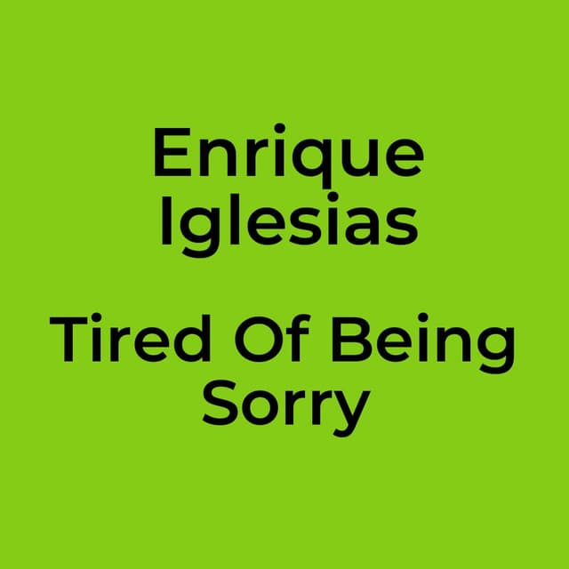 Tired Of Being Sorry