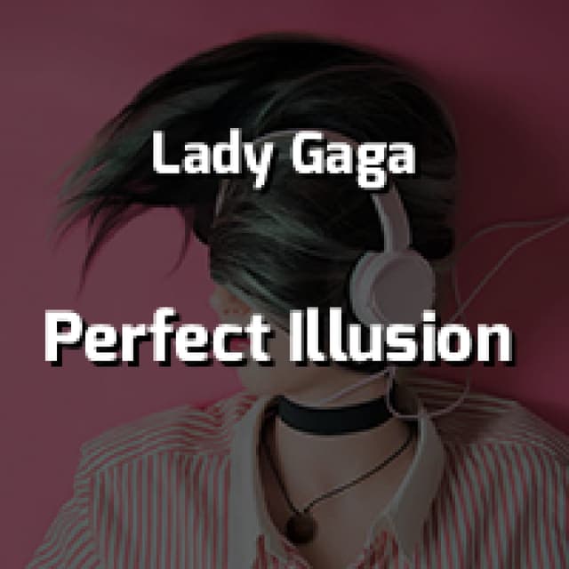 Perfect Illusion