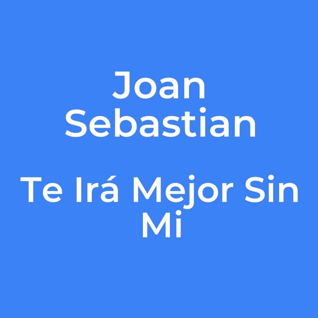 Te Irá Mejor Sin Mi