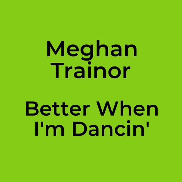Better When I'm Dancin'