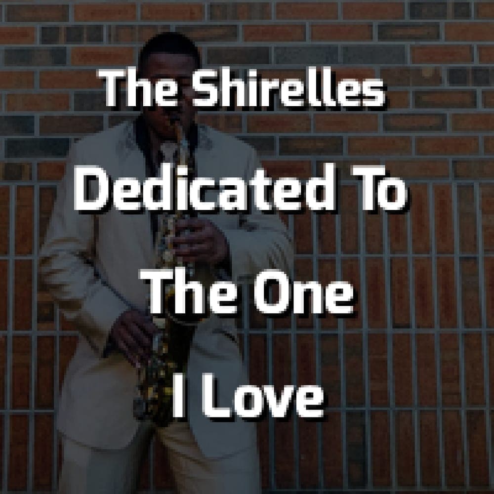 The Shirelles - Dedicated To The One I Love