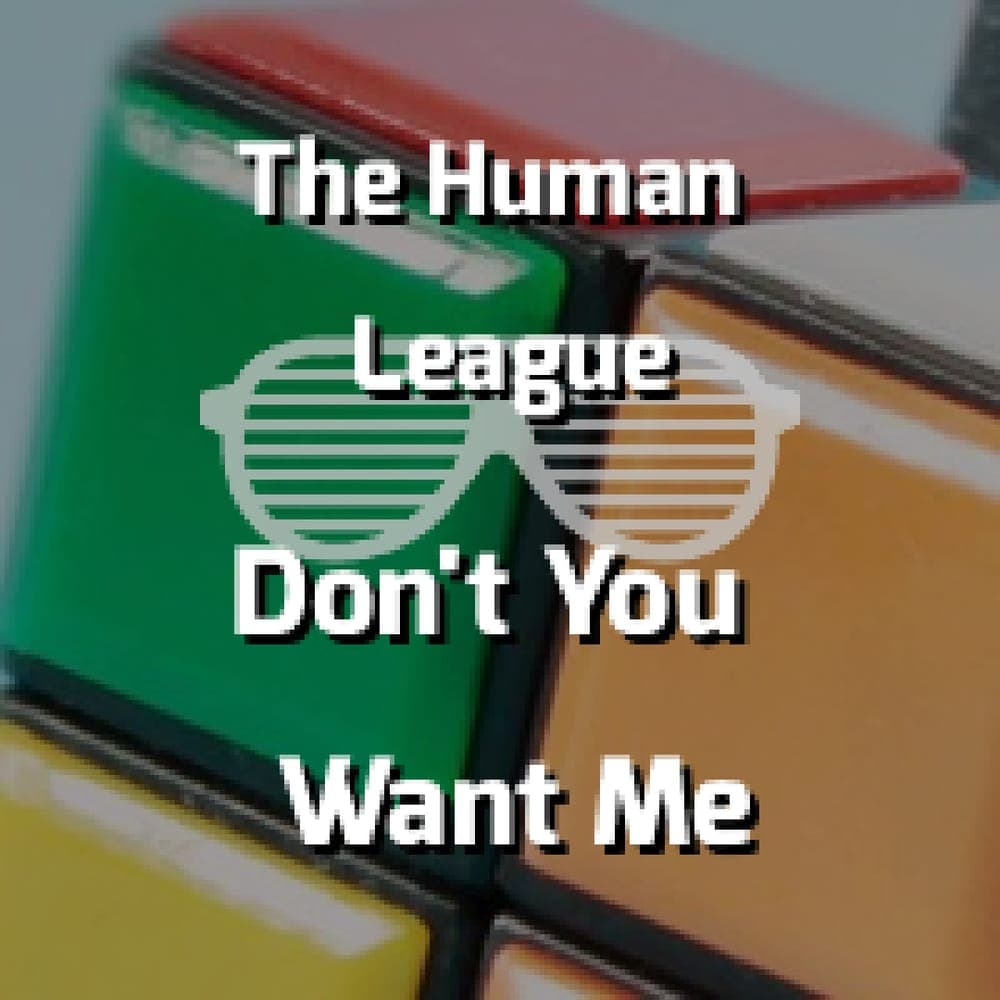 The Human League - Don't You Want Me