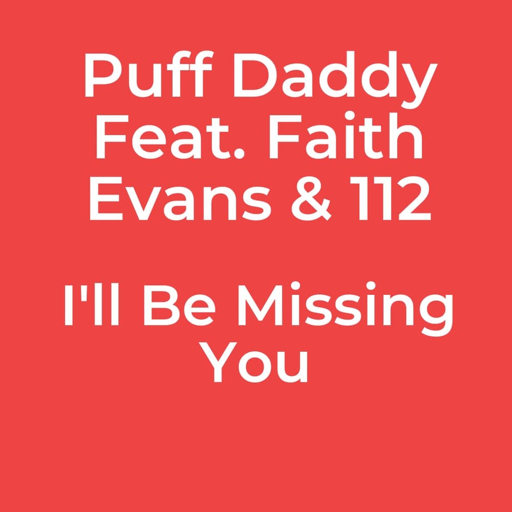 Puff Daddy Feat. Faith Evans & 112 - I'll Be Missing You