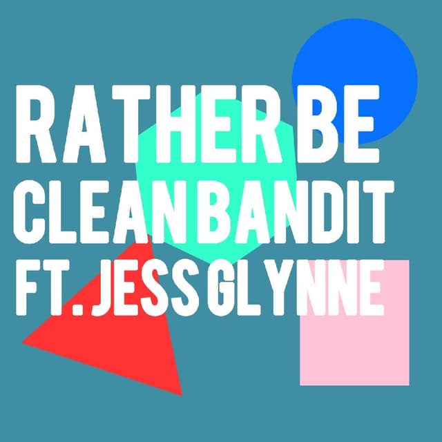 Clean Bandit Feat. Jess Glynne - Rather Be