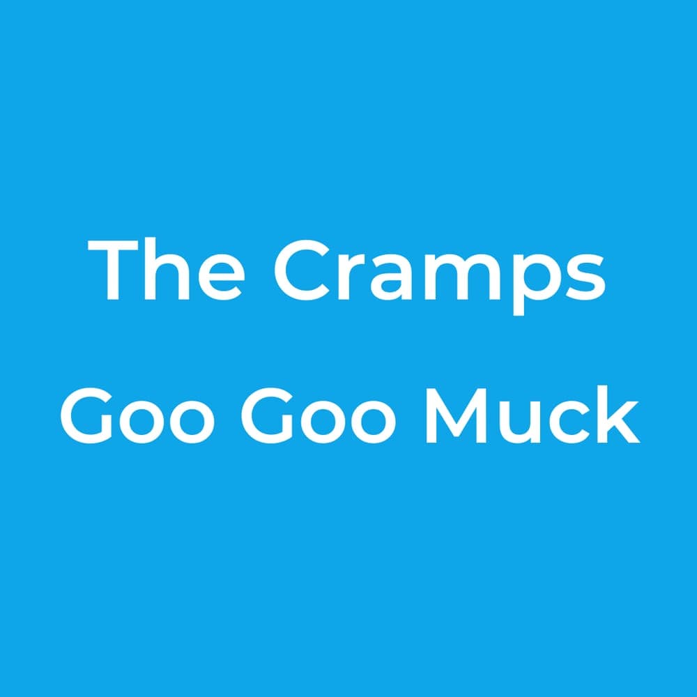 The Cramps - Goo Goo Muck