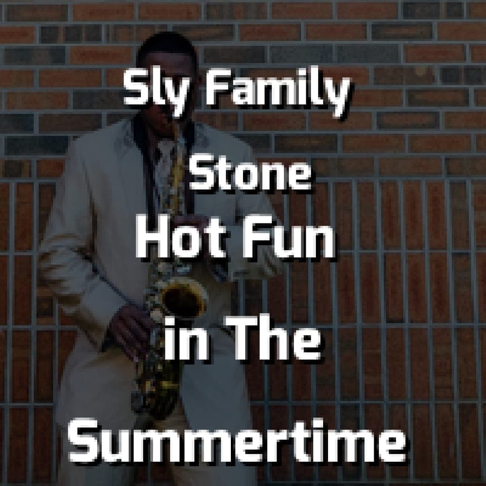 Sly & The Family Stone - Hot Fun in The Summertime