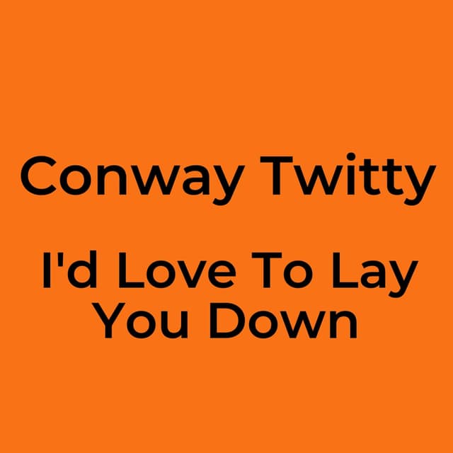 I'd Love To Lay You Down