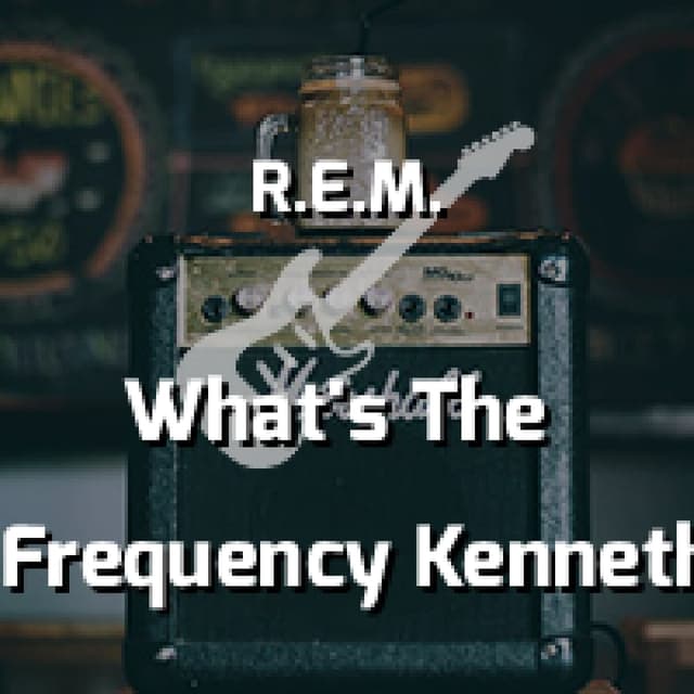 What's The Frequency Kenneth