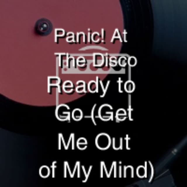 Ready to Go (Get Me Out of My Mind)