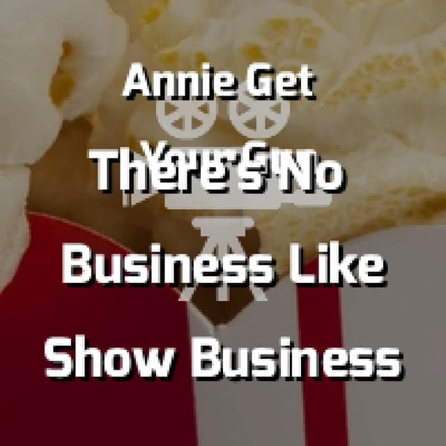 There's No Business Like Show Business