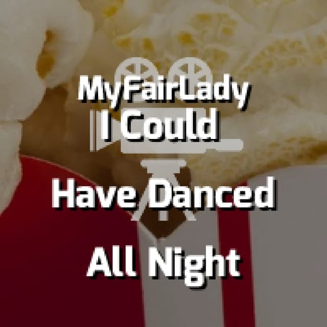 I Could Have Danced All Night