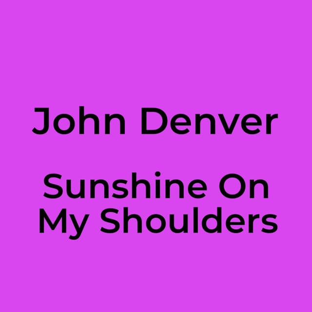 Sunshine On My Shoulders