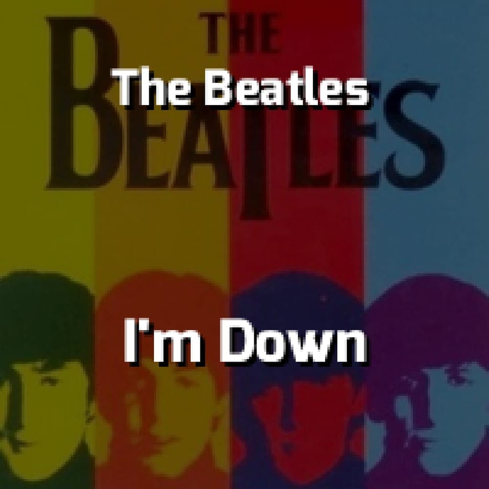 The Beatles - I'm Down
