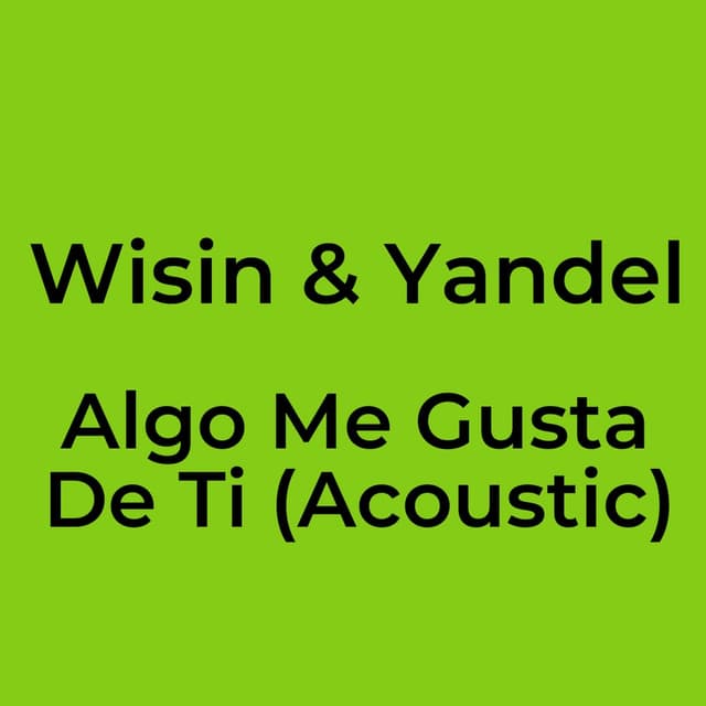 Algo Me Gusta De Ti (Acoustic)