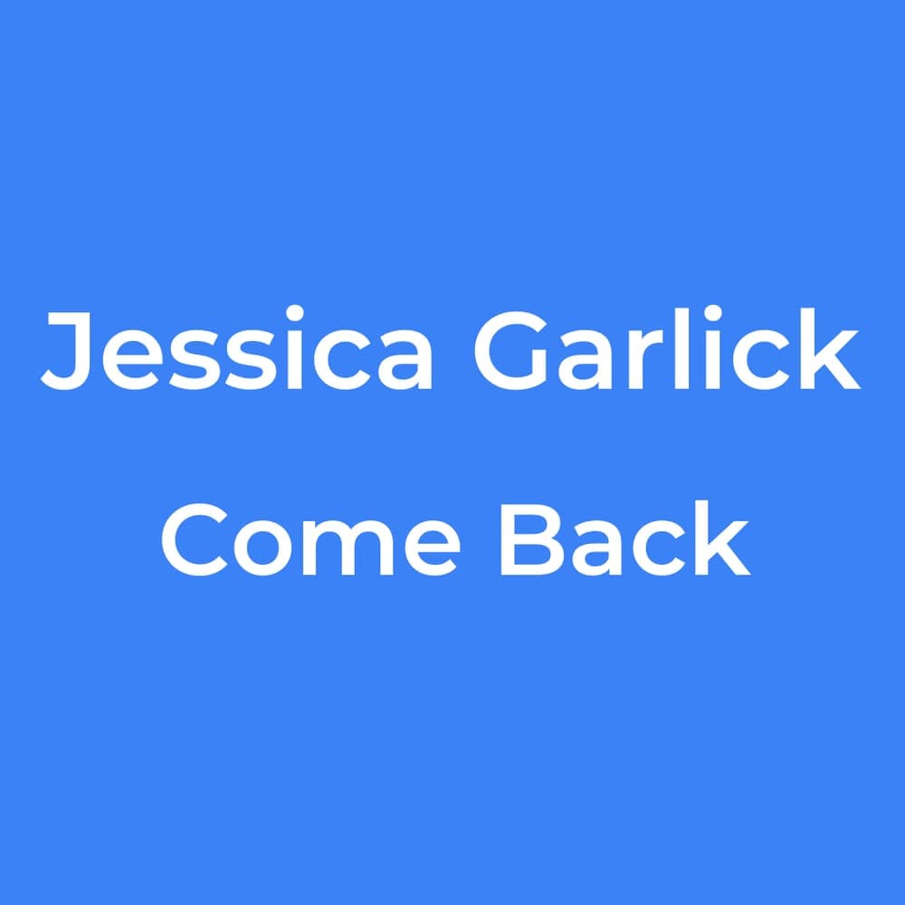 Jessica Garlick - Come Back