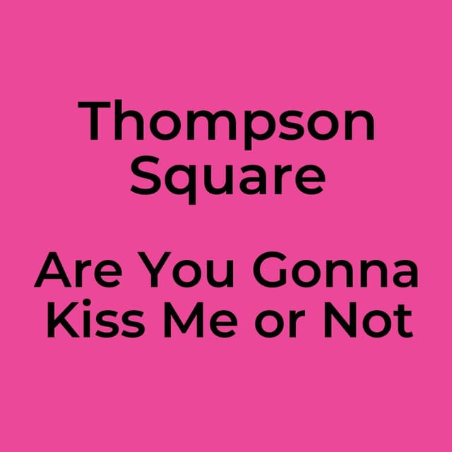Are You Gonna Kiss Me or Not