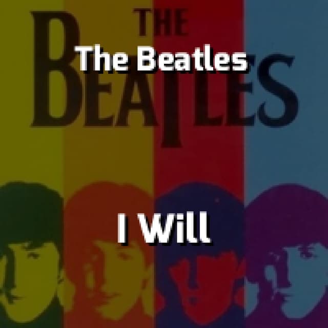 The Beatles - I Will