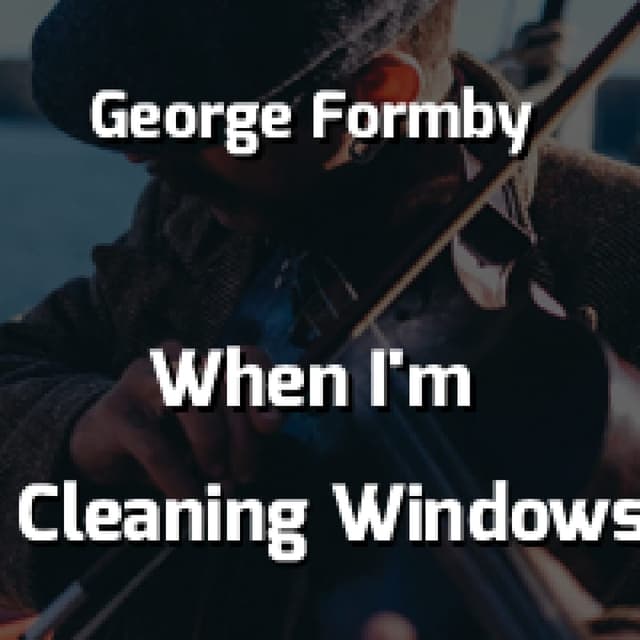 When I'm Cleaning Windows