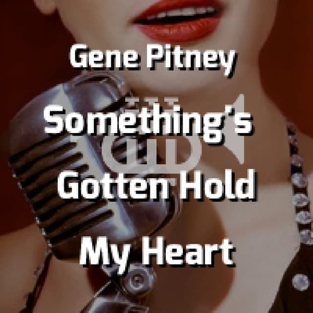 Something's Gotten Hold Of My Heart