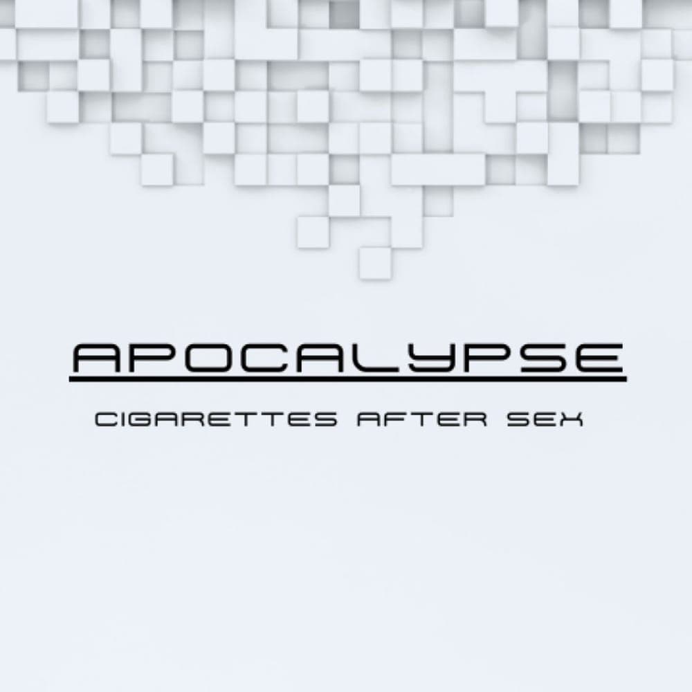 Cigarettes After Sex - Apocalypse