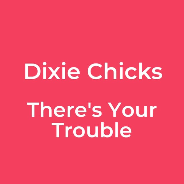 There's Your Trouble