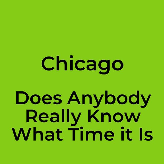 Does Anybody Really Know What Time it Is