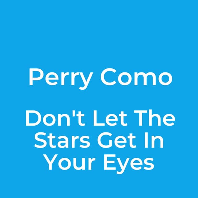 Don't Let The Stars Get In Your Eyes
