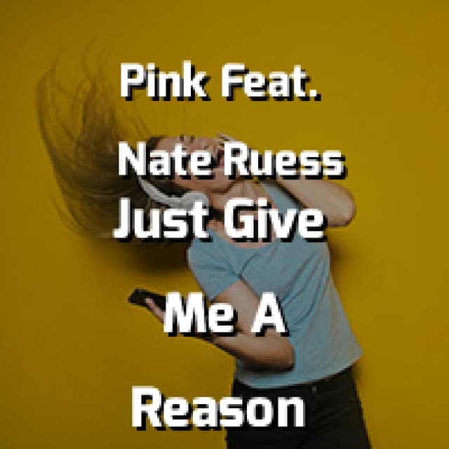 Just Give Me A Reason