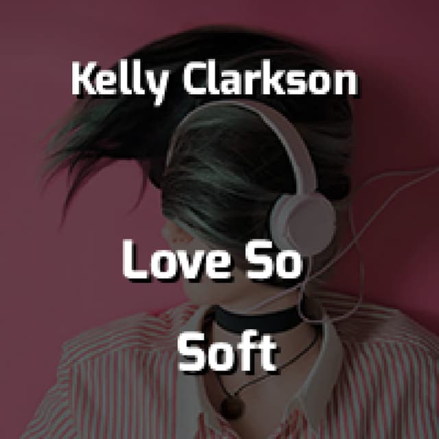 Love So Soft