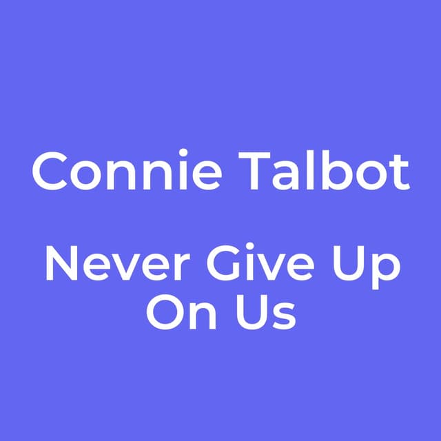 Never Give Up On Us