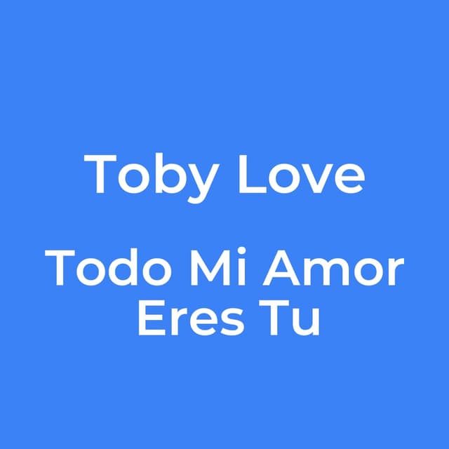 Todo Mi Amor Eres Tu