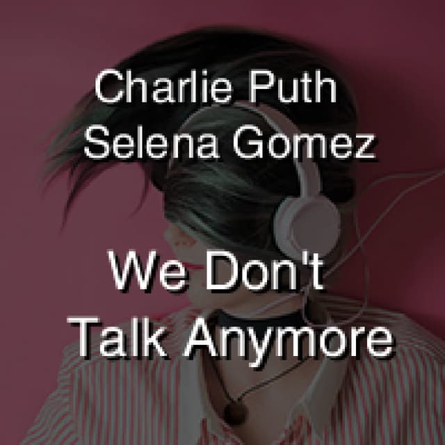 We Don't Talk Anymore