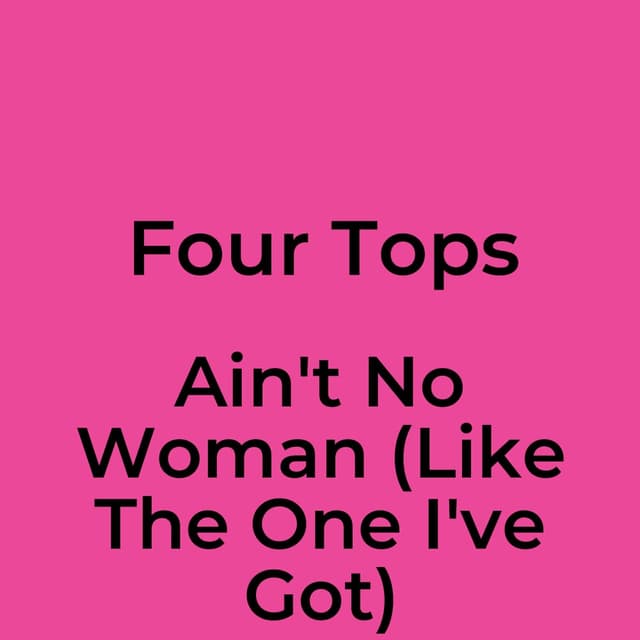 Ain't No Woman (Like The One I've Got)