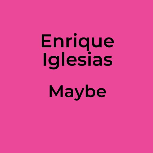 Maybe