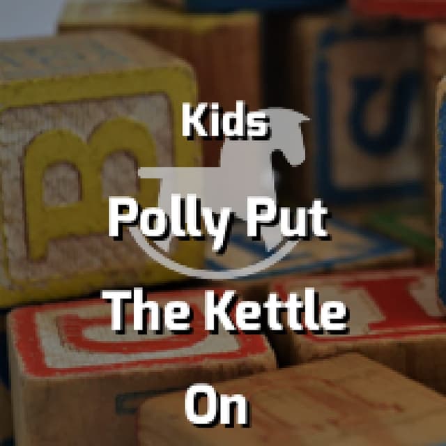 Polly Put The Kettle On