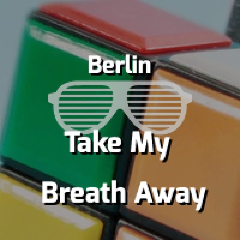 Berlin - Take My Breath Away