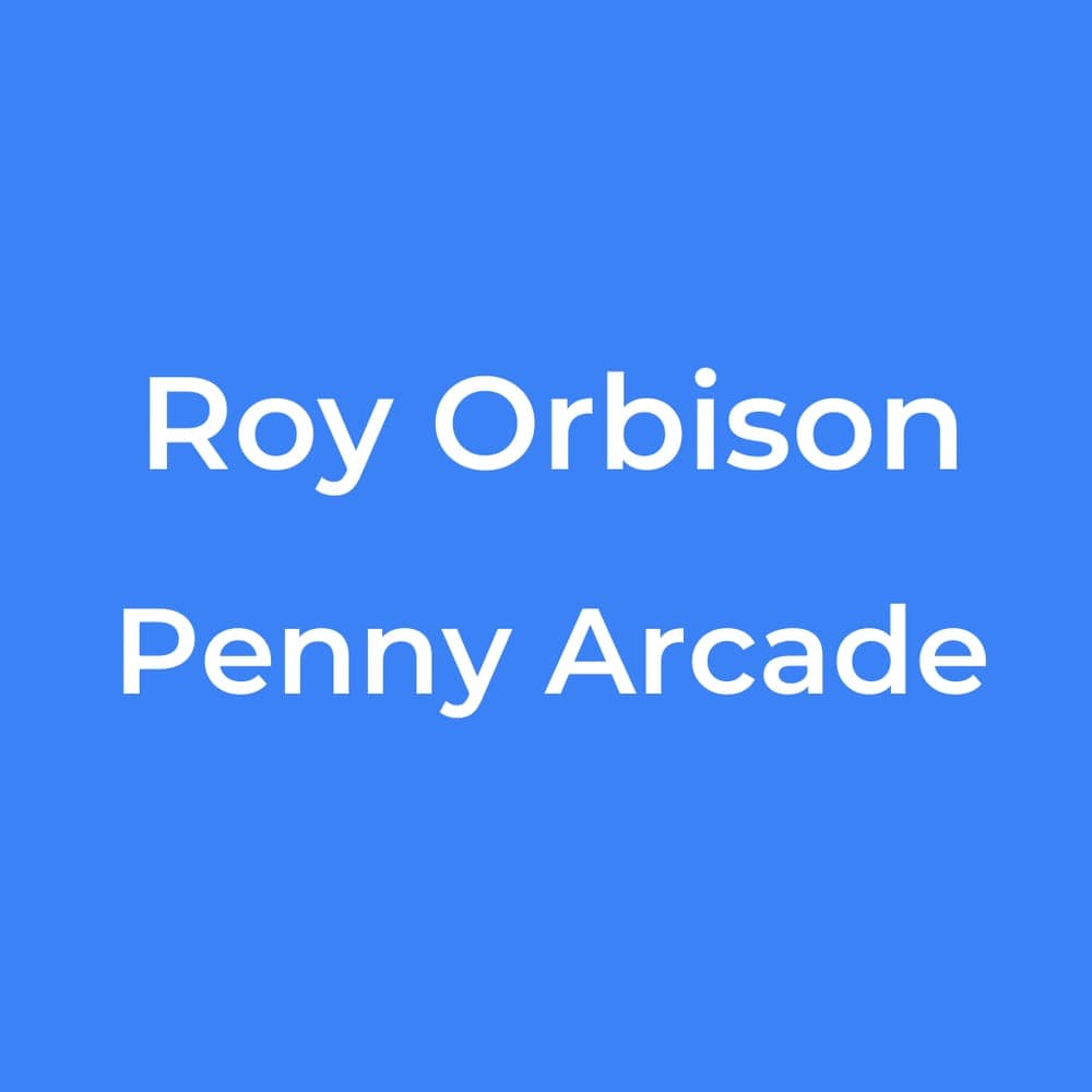 Roy Orbison - Penny Arcade