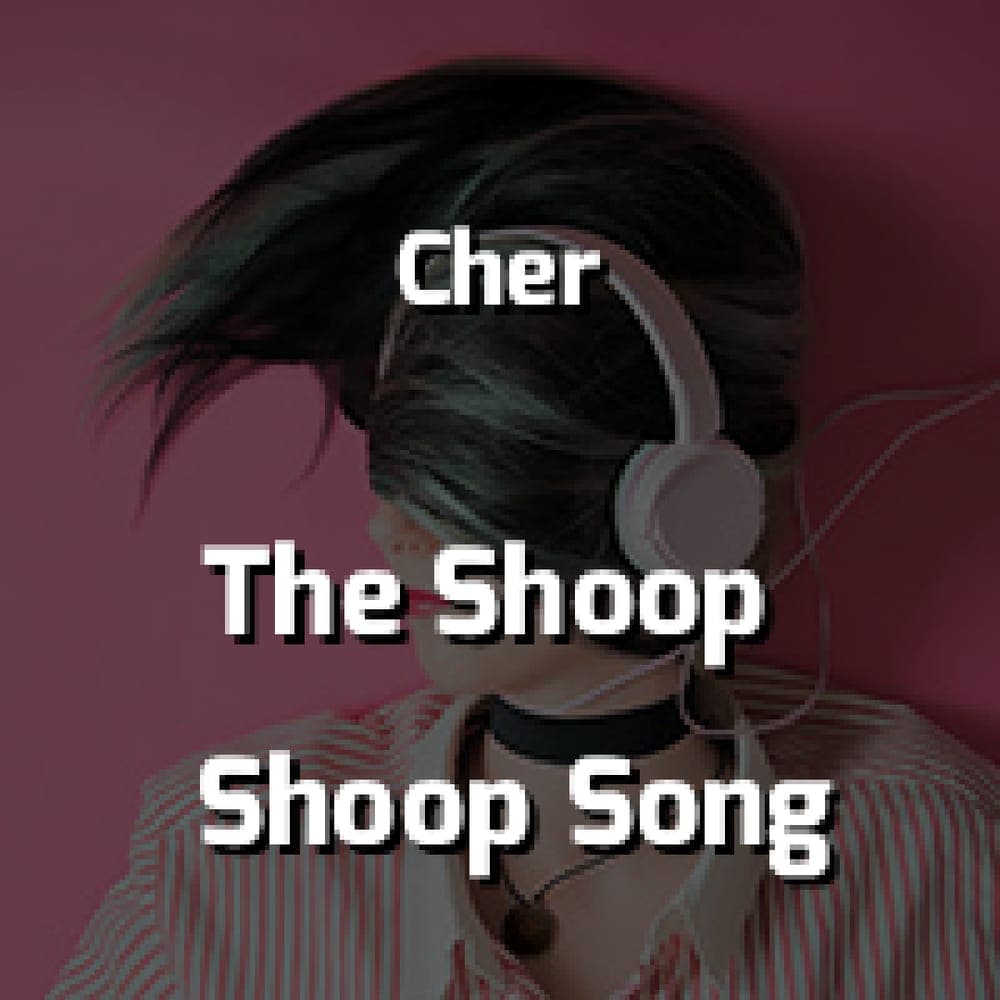 Cher - The Shoop Shoop Song (It's In His Kiss)