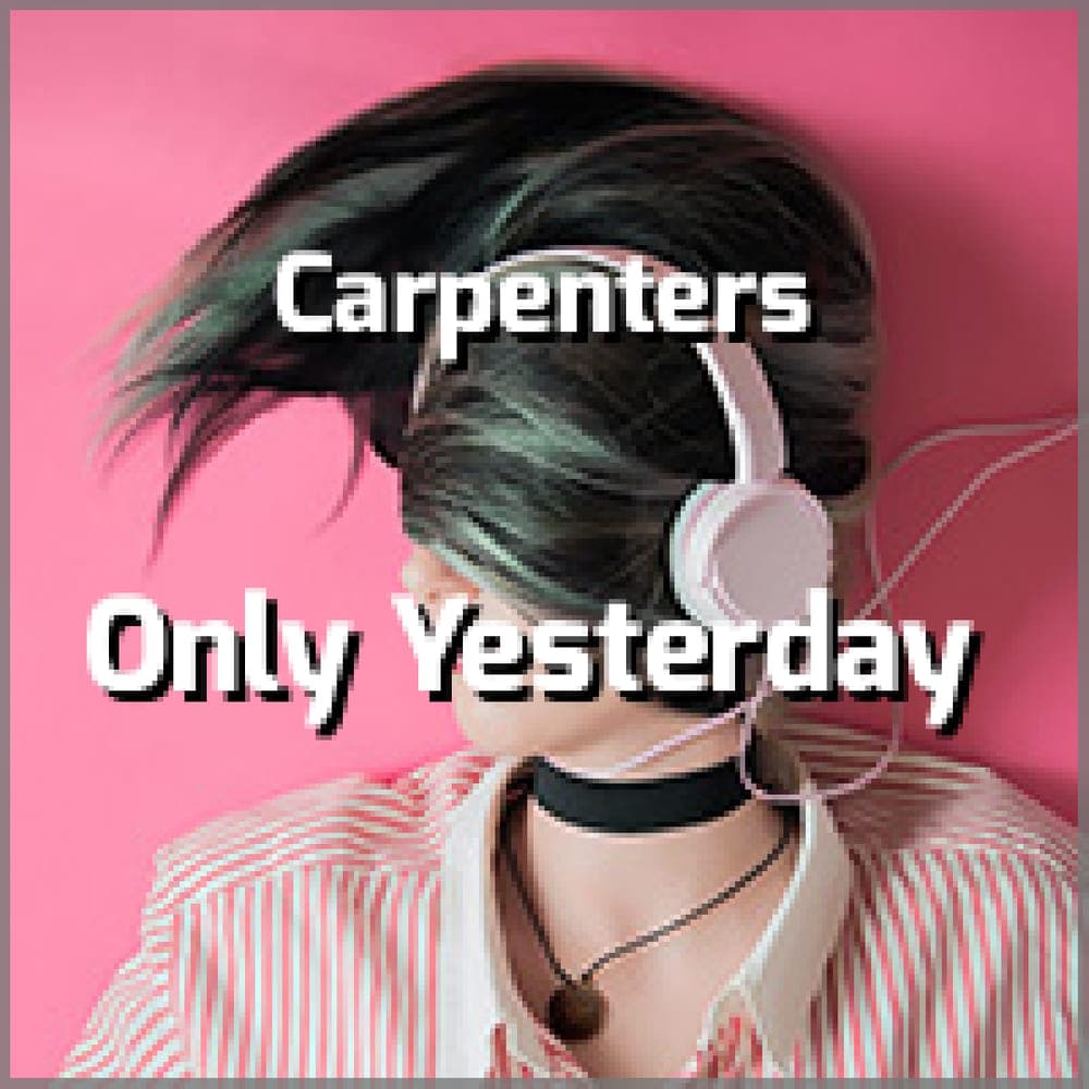 Carpenters - Only Yesterday