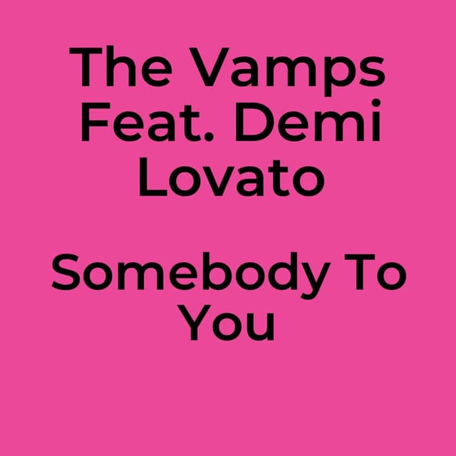 Somebody To You