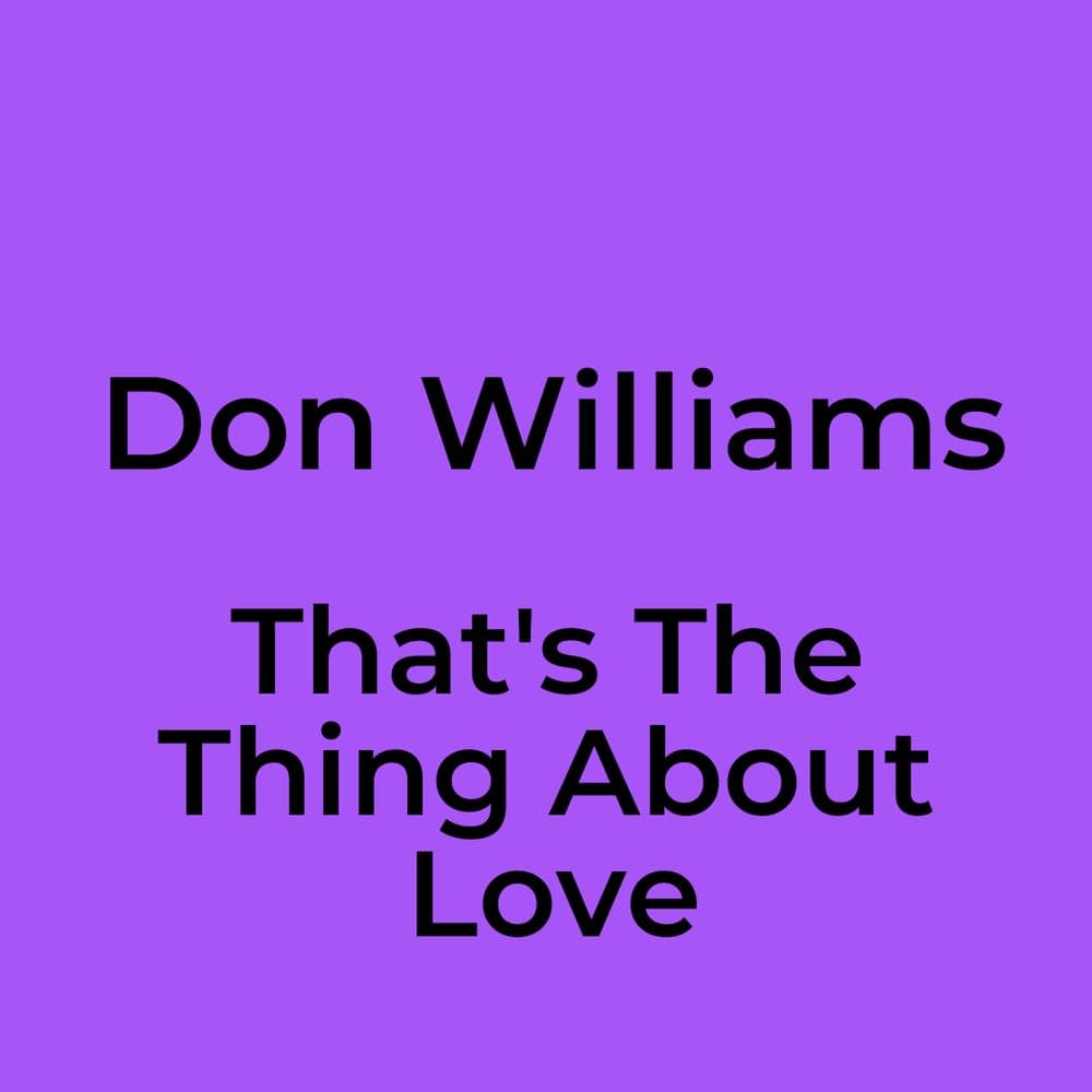 Don Williams - That's The Thing About Love